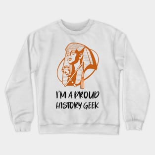 i'm a proud history geek Crewneck Sweatshirt